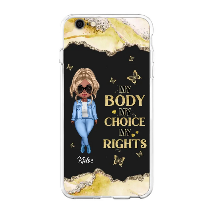 Custom Personalized Girl Phone Case - Gift Idea For Friend/ Birthday Gift - Case For iPhone And Samsung - My Body My Choice My Rights