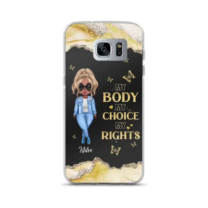 Custom Personalized Girl Phone Case - Gift Idea For Friend/ Birthday Gift - Case For iPhone And Samsung - My Body My Choice My Rights