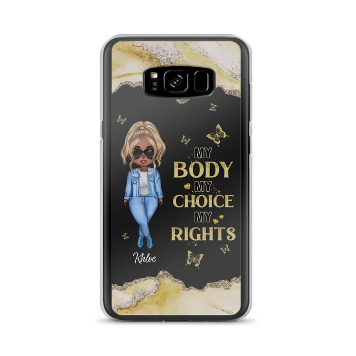 Custom Personalized Girl Phone Case - Gift Idea For Friend/ Birthday Gift - Case For iPhone And Samsung - My Body My Choice My Rights