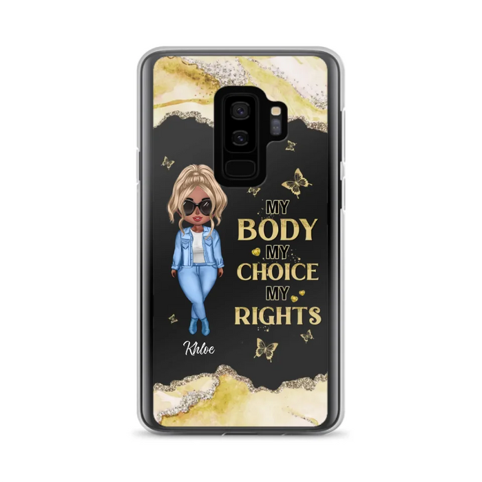 Custom Personalized Girl Phone Case - Gift Idea For Friend/ Birthday Gift - Case For iPhone And Samsung - My Body My Choice My Rights