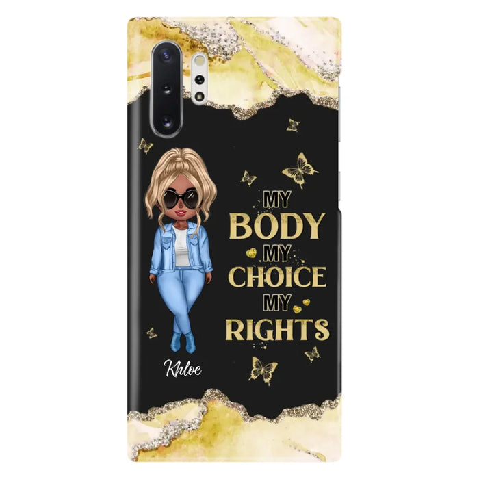 Custom Personalized Girl Phone Case - Gift Idea For Friend/ Birthday Gift - Case For iPhone And Samsung - My Body My Choice My Rights