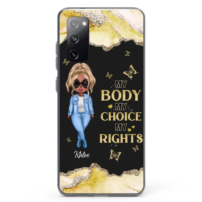 Custom Personalized Girl Phone Case - Gift Idea For Friend/ Birthday Gift - Case For iPhone And Samsung - My Body My Choice My Rights