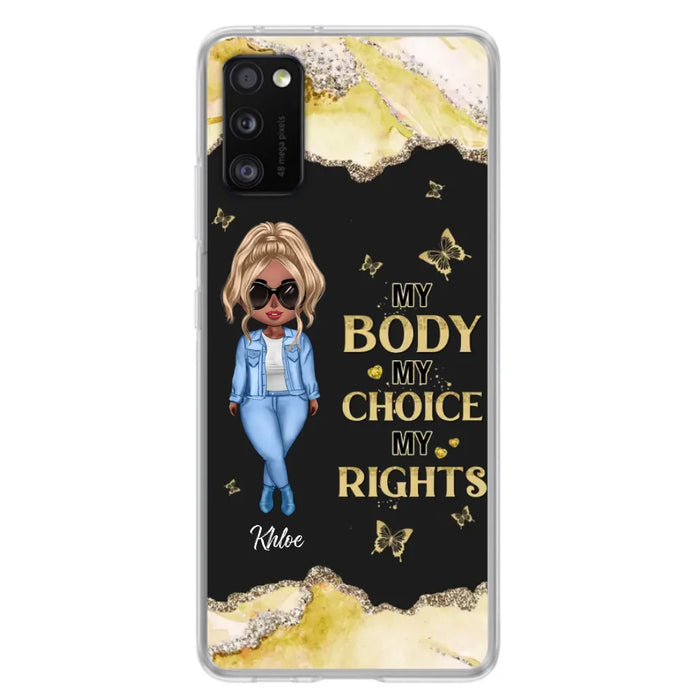 Custom Personalized Girl Phone Case - Gift Idea For Friend/ Birthday Gift - Case For iPhone And Samsung - My Body My Choice My Rights