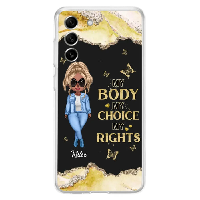 Custom Personalized Girl Phone Case - Gift Idea For Friend/ Birthday Gift - Case For iPhone And Samsung - My Body My Choice My Rights