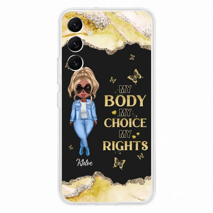 Custom Personalized Girl Phone Case - Gift Idea For Friend/ Birthday Gift - Case For iPhone And Samsung - My Body My Choice My Rights