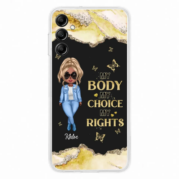 Custom Personalized Girl Phone Case - Gift Idea For Friend/ Birthday Gift - Case For iPhone And Samsung - My Body My Choice My Rights