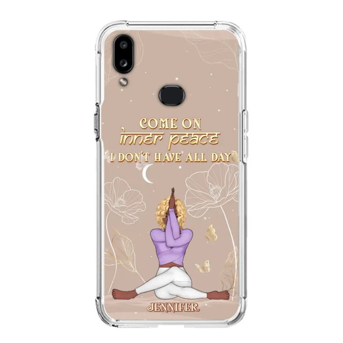 Custom Personalized Yoga Girl Phone Case - Gift Idea For Yoga Lovers - Come On Inner Peace I Don't Have All Day - Case For iPhone & Samsung