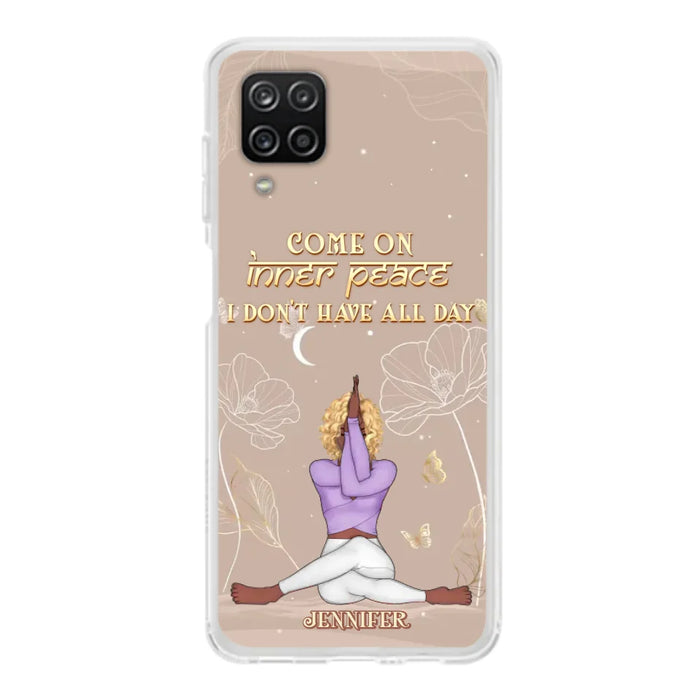 Custom Personalized Yoga Girl Phone Case - Gift Idea For Yoga Lovers - Come On Inner Peace I Don't Have All Day - Case For iPhone & Samsung