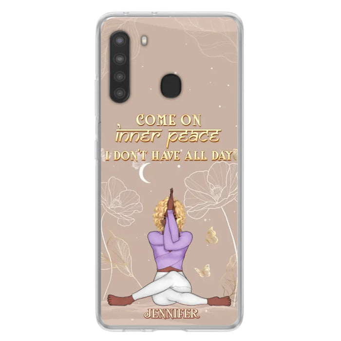 Custom Personalized Yoga Girl Phone Case - Gift Idea For Yoga Lovers - Come On Inner Peace I Don't Have All Day - Case For iPhone & Samsung