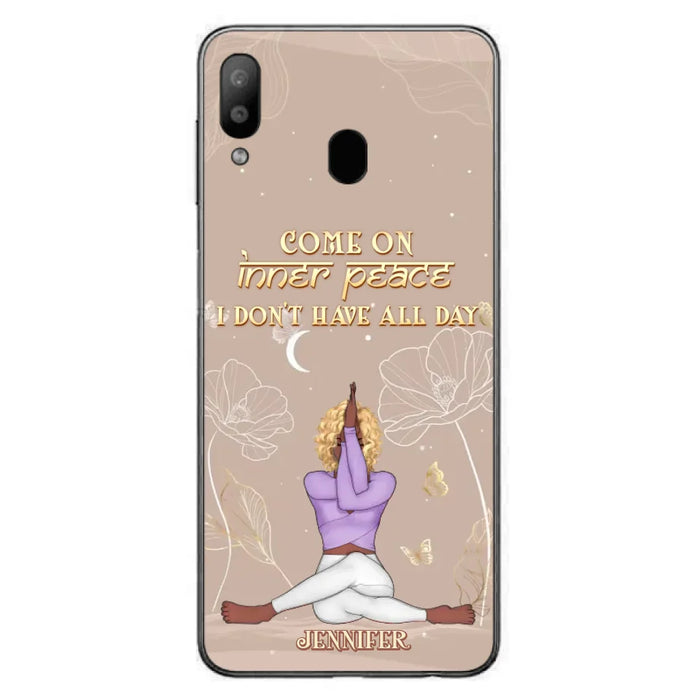 Custom Personalized Yoga Girl Phone Case - Gift Idea For Yoga Lovers - Come On Inner Peace I Don't Have All Day - Case For iPhone & Samsung