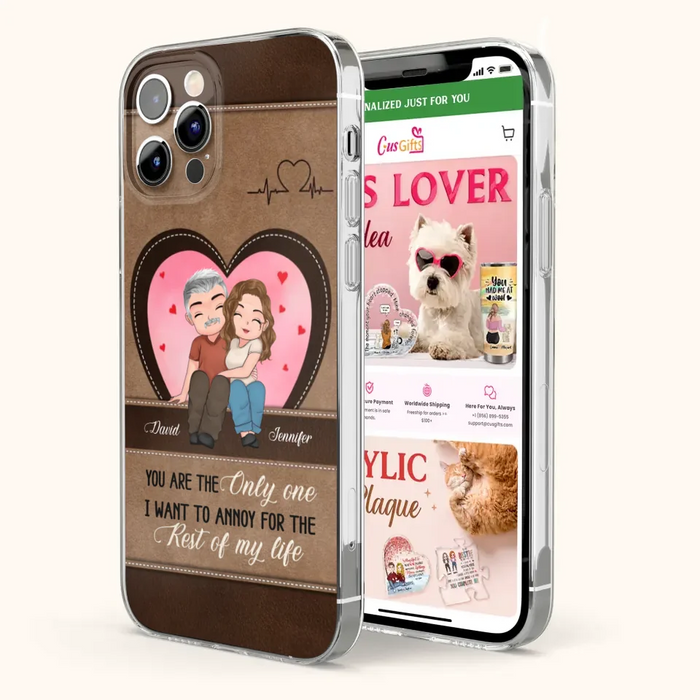 Custom Personalized Couple Phone Case - Gift Idea For Couple - You Are The Only  One I Want To Annoy For The Rest Of My Life