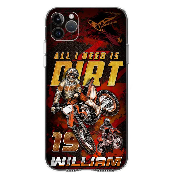 Custom Personalized Motocross Phone Case - Gift Idea For Motocross Lover - All I Need Is Dirt - Case For iPhone & Samsung