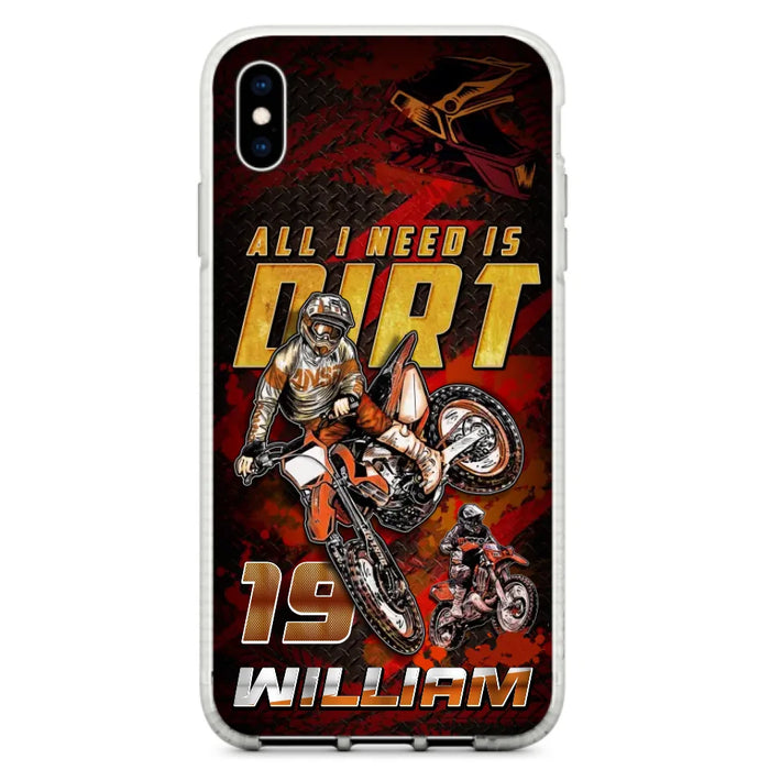 Custom Personalized Motocross Phone Case - Gift Idea For Motocross Lover - All I Need Is Dirt - Case For iPhone & Samsung