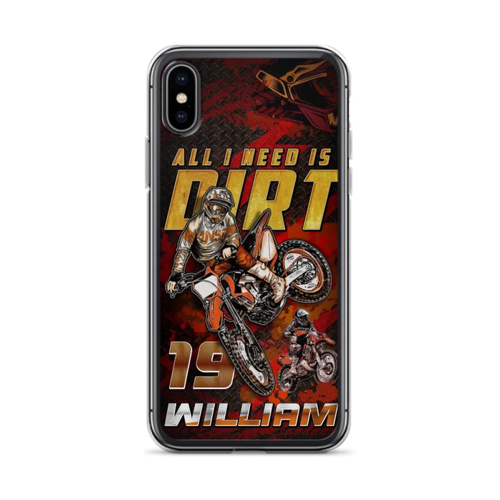 Custom Personalized Motocross Phone Case - Gift Idea For Motocross Lover - All I Need Is Dirt - Case For iPhone & Samsung