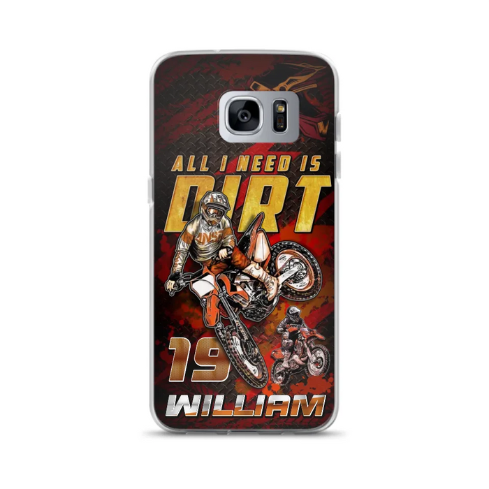 Custom Personalized Motocross Phone Case - Gift Idea For Motocross Lover - All I Need Is Dirt - Case For iPhone & Samsung