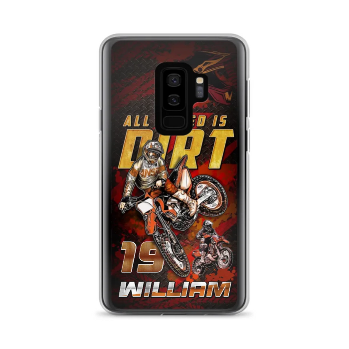 Custom Personalized Motocross Phone Case - Gift Idea For Motocross Lover - All I Need Is Dirt - Case For iPhone & Samsung