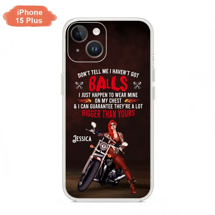 Custom Personalized Biker Girl Phone Case - Gift Idea For Girl/ Biker/ Motorcycle Lover - Don't Tell Me I Haven't Got Balls - Case For iPhone And Samsung