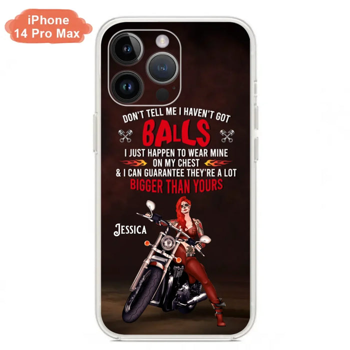 Custom Personalized Biker Girl Phone Case - Gift Idea For Girl/ Biker/ Motorcycle Lover - Don't Tell Me I Haven't Got Balls - Case For iPhone And Samsung