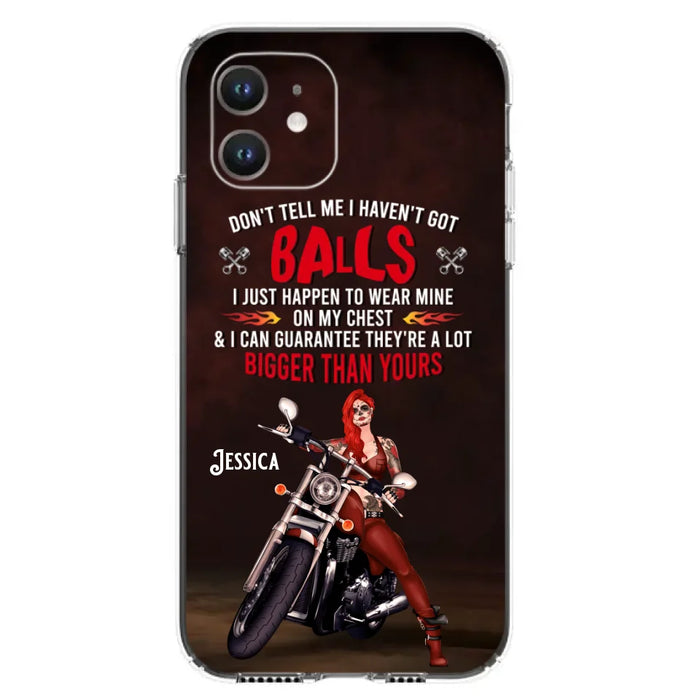 Custom Personalized Biker Girl Phone Case - Gift Idea For Girl/ Biker/ Motorcycle Lover - Don't Tell Me I Haven't Got Balls - Case For iPhone And Samsung