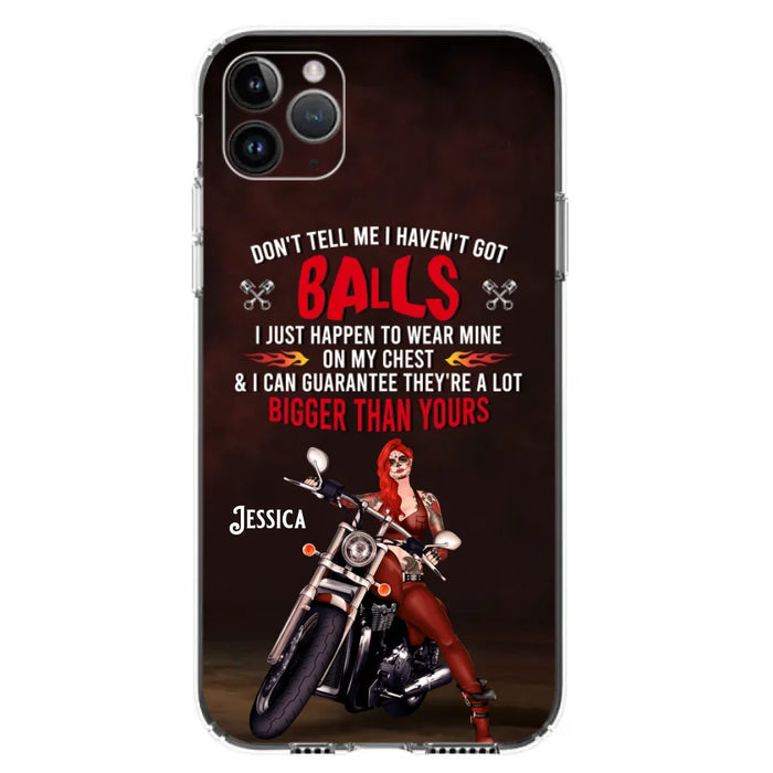 Custom Personalized Biker Girl Phone Case - Gift Idea For Girl/ Biker/ Motorcycle Lover - Don't Tell Me I Haven't Got Balls - Case For iPhone And Samsung