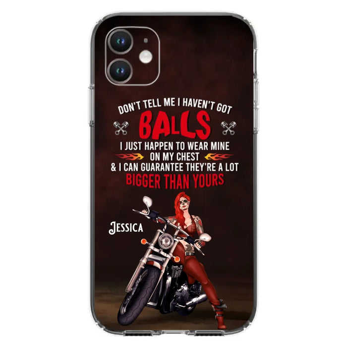 Custom Personalized Biker Girl Phone Case - Gift Idea For Girl/ Biker/ Motorcycle Lover - Don't Tell Me I Haven't Got Balls - Case For iPhone And Samsung