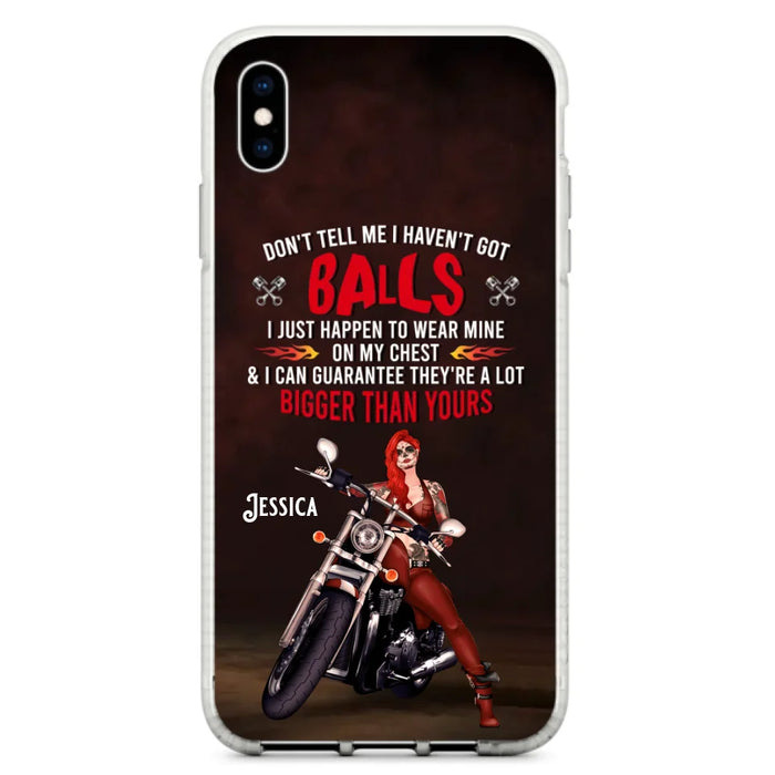 Custom Personalized Biker Girl Phone Case - Gift Idea For Girl/ Biker/ Motorcycle Lover - Don't Tell Me I Haven't Got Balls - Case For iPhone And Samsung