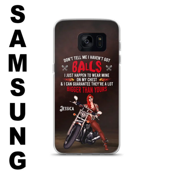 Custom Personalized Biker Girl Phone Case - Gift Idea For Girl/ Biker/ Motorcycle Lover - Don't Tell Me I Haven't Got Balls - Case For iPhone And Samsung