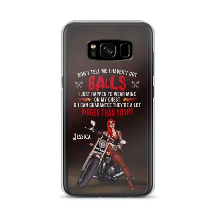 Custom Personalized Biker Girl Phone Case - Gift Idea For Girl/ Biker/ Motorcycle Lover - Don't Tell Me I Haven't Got Balls - Case For iPhone And Samsung