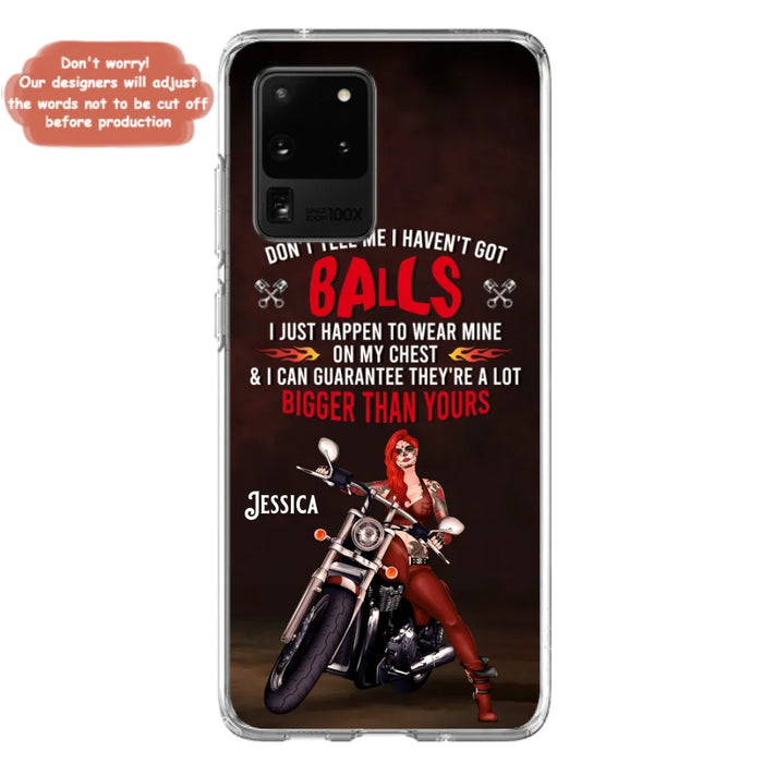 Custom Personalized Biker Girl Phone Case - Gift Idea For Girl/ Biker/ Motorcycle Lover - Don't Tell Me I Haven't Got Balls - Case For iPhone And Samsung