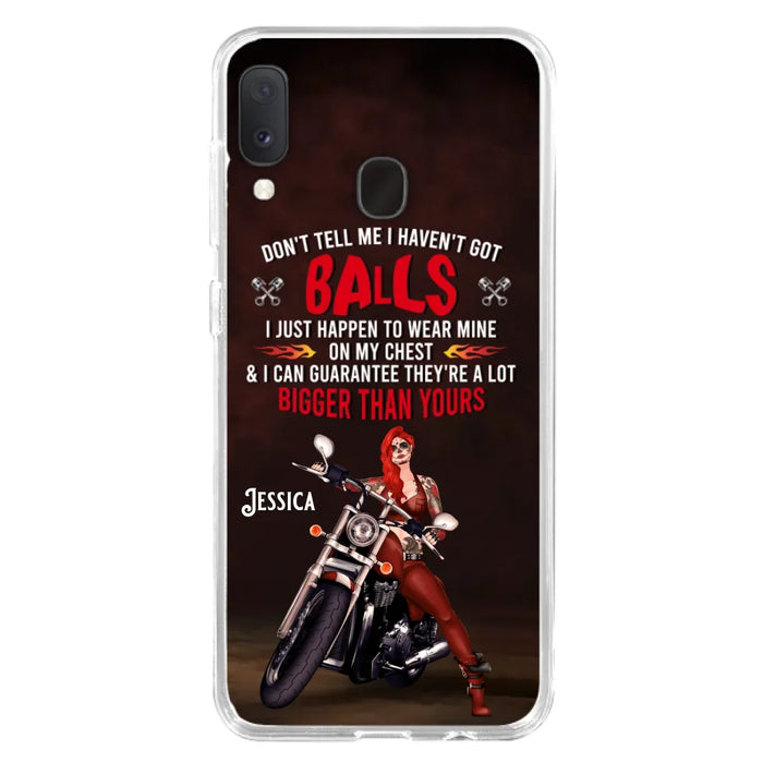 Custom Personalized Biker Girl Phone Case - Gift Idea For Girl/ Biker/ Motorcycle Lover - Don't Tell Me I Haven't Got Balls - Case For iPhone And Samsung