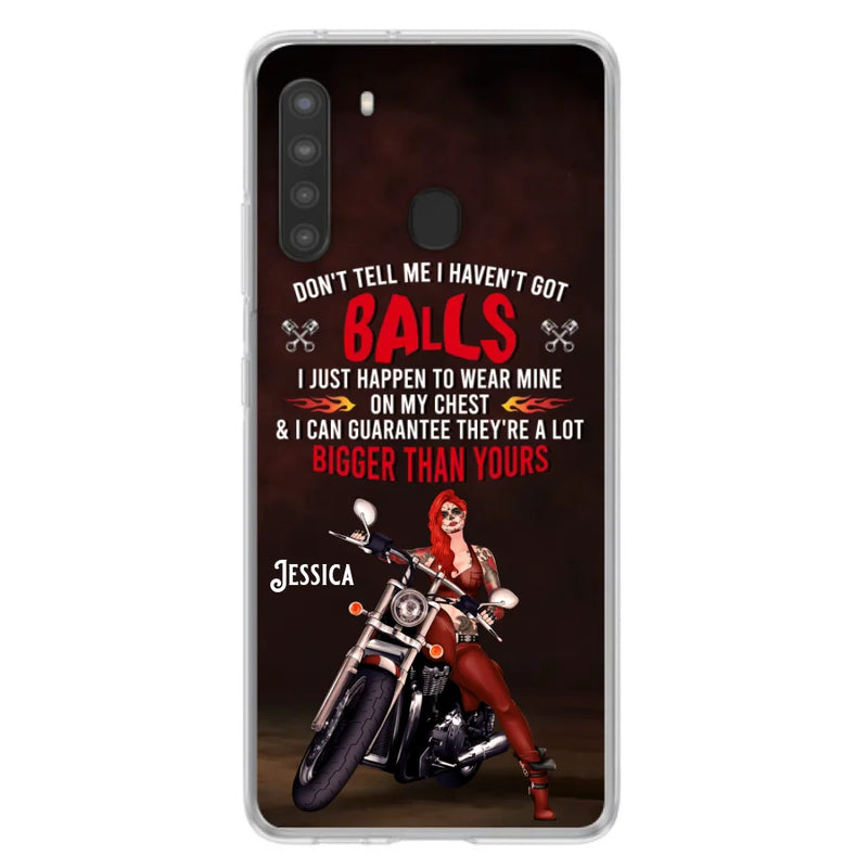 Custom Personalized Biker Girl Phone Case - Gift Idea For Girl/ Biker/ Motorcycle Lover - Don't Tell Me I Haven't Got Balls - Case For iPhone And Samsung