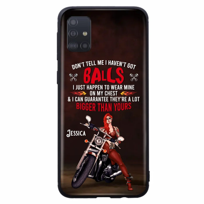 Custom Personalized Biker Girl Phone Case - Gift Idea For Girl/ Biker/ Motorcycle Lover - Don't Tell Me I Haven't Got Balls - Case For iPhone And Samsung