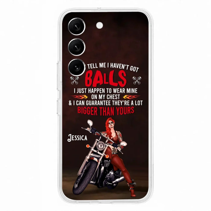 Custom Personalized Biker Girl Phone Case - Gift Idea For Girl/ Biker/ Motorcycle Lover - Don't Tell Me I Haven't Got Balls - Case For iPhone And Samsung