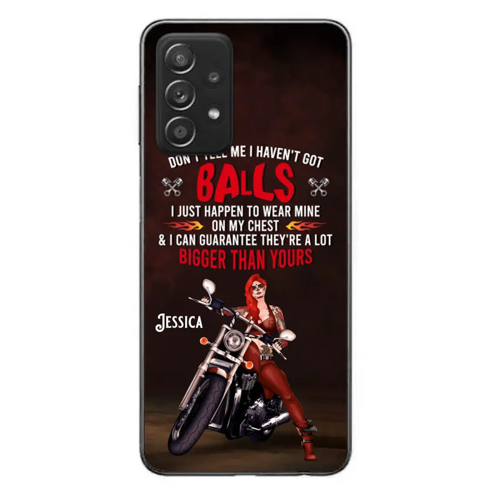 Custom Personalized Biker Girl Phone Case - Gift Idea For Girl/ Biker/ Motorcycle Lover - Don't Tell Me I Haven't Got Balls - Case For iPhone And Samsung