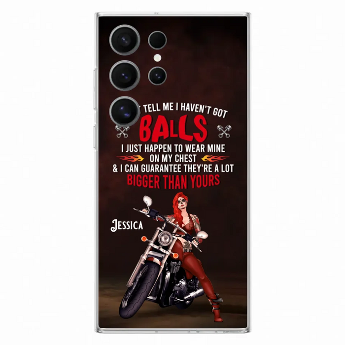 Custom Personalized Biker Girl Phone Case - Gift Idea For Girl/ Biker/ Motorcycle Lover - Don't Tell Me I Haven't Got Balls - Case For iPhone And Samsung