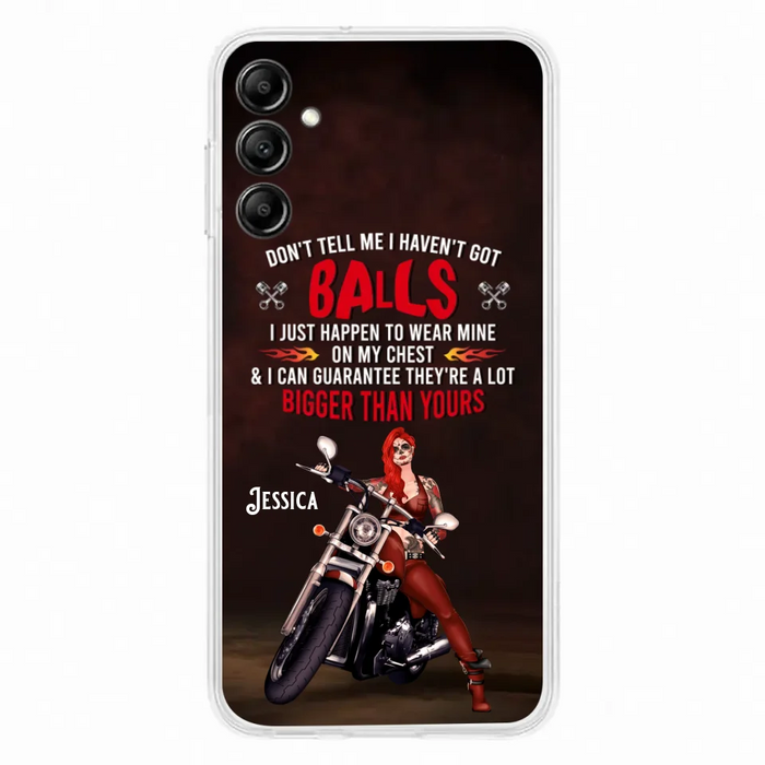 Custom Personalized Biker Girl Phone Case - Gift Idea For Girl/ Biker/ Motorcycle Lover - Don't Tell Me I Haven't Got Balls - Case For iPhone And Samsung