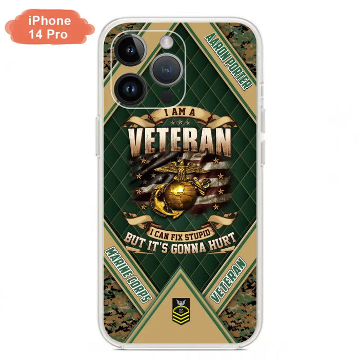 Custom Personalized Veteran Phone Case - Gift Idea For Veteran -  I Am A veteran I Can Fix Stupid
But It's Gonna Hurt - Case For iPhone And Samsung