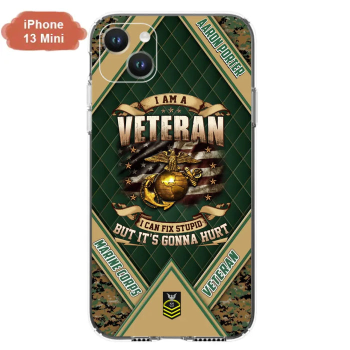 Custom Personalized Veteran Phone Case - Gift Idea For Veteran -  I Am A veteran I Can Fix Stupid
But It's Gonna Hurt - Case For iPhone And Samsung