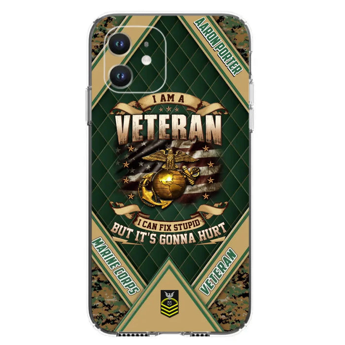 Custom Personalized Veteran Phone Case - Gift Idea For Veteran -  I Am A veteran I Can Fix Stupid
But It's Gonna Hurt - Case For iPhone And Samsung