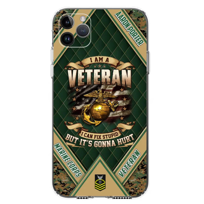 Custom Personalized Veteran Phone Case - Gift Idea For Veteran -  I Am A veteran I Can Fix Stupid
But It's Gonna Hurt - Case For iPhone And Samsung