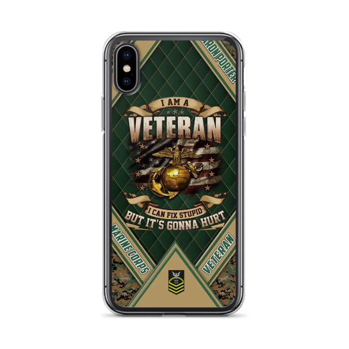 Custom Personalized Veteran Phone Case - Gift Idea For Veteran -  I Am A veteran I Can Fix Stupid
But It's Gonna Hurt - Case For iPhone And Samsung