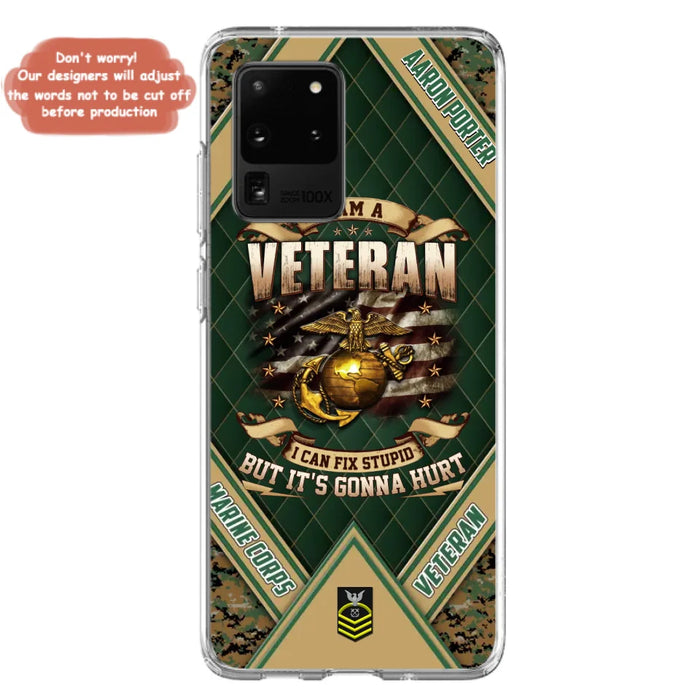 Custom Personalized Veteran Phone Case - Gift Idea For Veteran -  I Am A veteran I Can Fix Stupid
But It's Gonna Hurt - Case For iPhone And Samsung