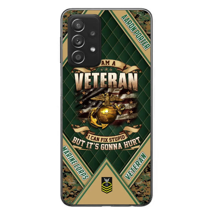 Custom Personalized Veteran Phone Case - Gift Idea For Veteran -  I Am A veteran I Can Fix Stupid
But It's Gonna Hurt - Case For iPhone And Samsung