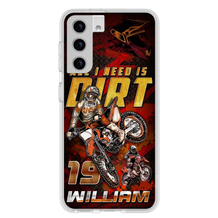 Custom Personalized Motocross Phone Case - Gift Idea For Motocross Lover - All I Need Is Dirt - Case For iPhone & Samsung