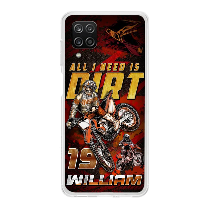 Custom Personalized Motocross Phone Case - Gift Idea For Motocross Lover - All I Need Is Dirt - Case For iPhone & Samsung