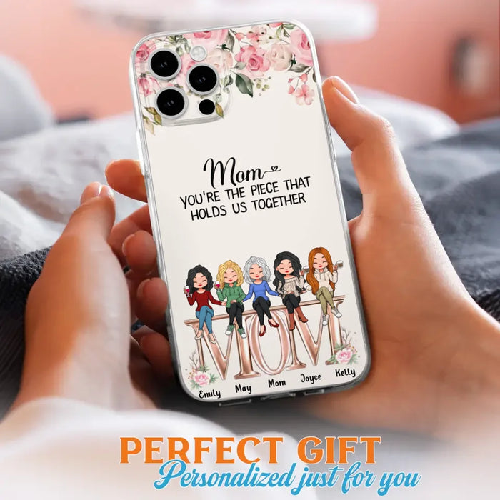 Custom Personalized Mother Phone Case - Upto 5 People - Gift Idea For Mother - Mom You're The Piece That Holds Us Together - Case for iPhone/Samsung