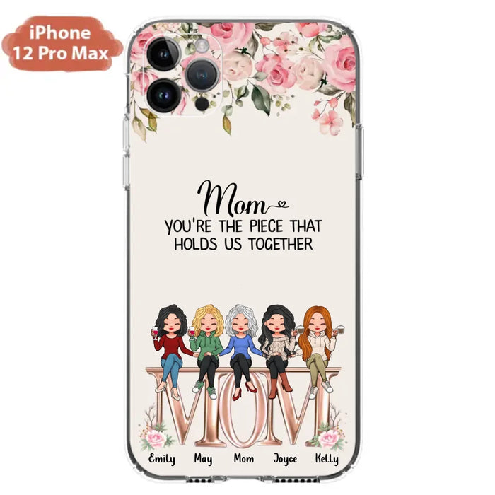 Custom Personalized Mother Phone Case - Upto 5 People - Gift Idea For Mother - Mom You're The Piece That Holds Us Together - Case for iPhone/Samsung