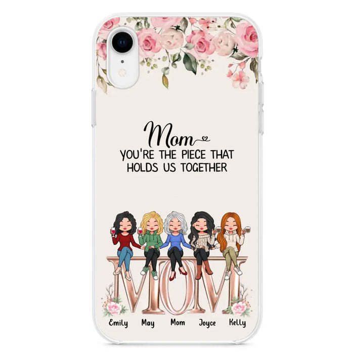 Custom Personalized Mother Phone Case - Upto 5 People - Gift Idea For Mother - Mom You're The Piece That Holds Us Together - Case for iPhone/Samsung