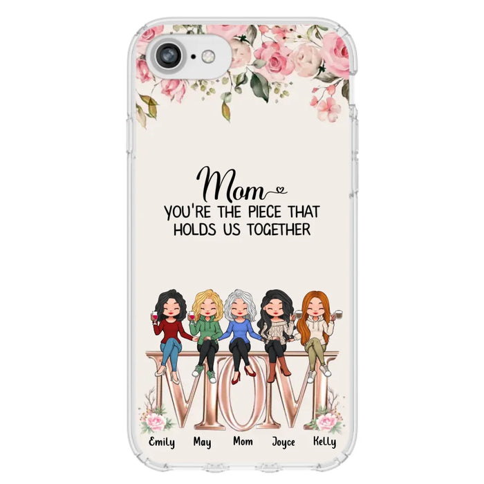 Custom Personalized Mother Phone Case - Upto 5 People - Gift Idea For Mother - Mom You're The Piece That Holds Us Together - Case for iPhone/Samsung