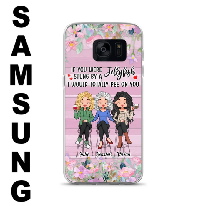 Custom Personalized Besties Phone Case - Upto 3 Girls - Gift Idea For Friends/ Besties/ Sisters - If You Were Stung By A Jellyfish I Would Totally Pee On You  - Case for iPhone/Samsung